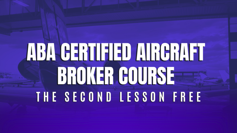 (FREE) Lesson 2 of ABA’s Certified Aircraft Broker Course